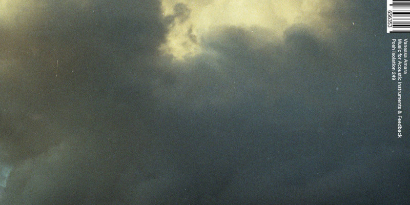 Vanessa Amara: »Music for Acoustic Instruments & Feedback«. © Posh Isolation Vanessa Amara: »Music for Acoustic Instruments & Feedback«. © Posh Isolation